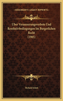 Uber Verausserungsverbote Und Resolutivbedingungen Im Burgerlichen Recht (1905)