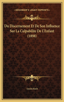 Du Discernement Et De Son Influence Sur La Culpabilite De L'Enfant (1898)