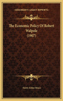 The Economic Policy Of Robert Walpole (1907)