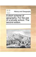 A Short Scheme of Geography. for the Use of a Private School. the Second Editon.