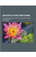 Architecture Bretonne; Etude Des Monuments Du Dioces E de Quimper. Cours D'Archeologie