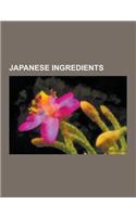 Japanese Ingredients: Wasabi, Taro, Nori, Miso, Persimmon, Mochi, Kamaboko, Edamame, Horse Meat, Glutinous Rice, Prunus Mume, Natt, Wheat Gl