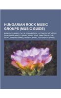 Hungarian Rock Music Groups (Music Guide): Bankrupt (Band), C.A.F.B., Edda M Vek, Locomotiv GT, Metro (Hungarian Band), P. Mobil, Rebel Star, Tankcsap