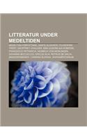 Litteratur Under Medeltiden: Medeltida Forfattare, Dante Alighieri, Filosofins Trost, Geoffrey Chaucer, Den Gudomliga Komedin