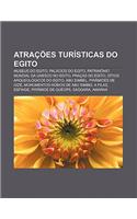 Atracoes Turisticas Do Egito: Museus Do Egito, Palacios Do Egito, Patrimonio Mundial Da UNESCO No Egito, Pracas Do Egito(Portuguese)