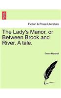 The Lady's Manor, or Between Brook and River. a Tale.: (English)