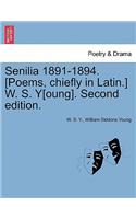 Senilia 1891-1894. [Poems, Chiefly in Latin.] W. S. Y[oung]. Second Edition.