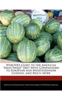 Webster's Guide to the American Meat/Sweet Diet with Comparisons to European and Mediterranean Cuisines, and Much More