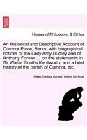 An Historical and Descriptive Account of Cumnor Place, Berks, with Biographical Notices of the Lady Amy Dudley and of Anthony Forster ... on the Stat