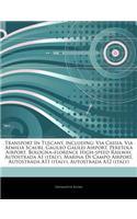 Articles on Transport in Tuscany, Including: Via Cassia, Via Aemilia Scauri, Galileo Galilei Airport, Peretola Airport, Bologna "Florence High-Speed R