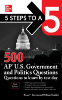 5 Steps to a 5: 500 AP U.S. Government and Politics Questions to Know by Test Day, Third Edition