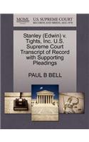 Stanley (Edwin) V. Tights, Inc. U.S. Supreme Court Transcript of Record with Supporting Pleadings
