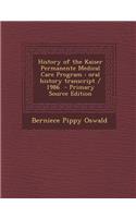 History of the Kaiser Permanente Medical Care Program: Oral History Transcript / 1986 - Primary Source Edition