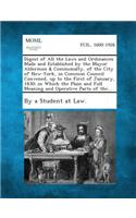 Digest of All the Laws and Ordinances Made and Established by the Mayor Aldermen & Commonalty, of the City of New-York, in Common Council Convened, Up