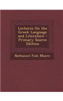 Lectures on the Greek Language and Literature