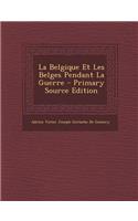 La Belgique Et Les Belges Pendant La Guerre