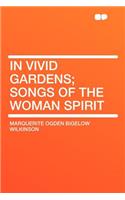 In Vivid Gardens; Songs of the Woman Spirit
