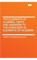 The Elements of Algebra. Hints and Answers to the Exercises in Elements of Algebra