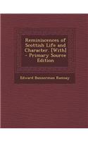 Reminiscences of Scottish Life and Character. [With]