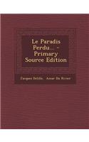 Le Paradis Perdu... - Primary Source Edition