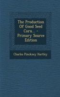 The Production of Good Seed Corn...