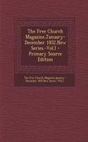 The Free Church Magazine.January-December 1852.New Series.-Vol.I - Primary Source Edition