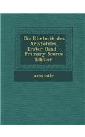 Die Rhetorik Des Aristoteles, Erster Band - Primary Source Edition