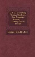 C. P. A. Accounting: Theory, Questions, and Problems, Volume 2... - Primary Source Edition