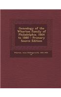 Genealogy of the Wharton Family of Philadelphia. 1664 to 1880