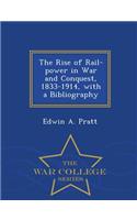 The Rise of Rail-Power in War and Conquest, 1833-1914, with a Bibliography - War College Series