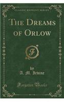 The Dreams of Orlow (Classic Reprint)