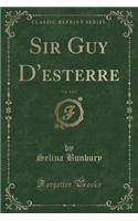 Sir Guy d'Esterre, Vol. 2 of 2 (Classic Reprint): (English)