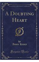 A Doubting Heart (Classic Reprint)