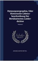 Hymnopoeographia, Oder Historische Lebens-beschreibung Der Berühmtesten Lieder-dichter; Volume 2