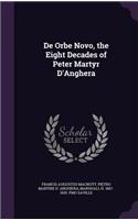De Orbe Novo, the Eight Decades of Peter Martyr D'Anghera
