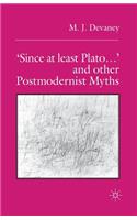 'Since at Least Plato ...' and Other Postmodernist Myths