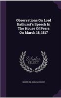 Observations On Lord Bathurst's Speech In The House Of Peers On March 18, 1817