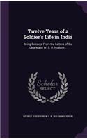 Twelve Years of a Soldier's Life in India