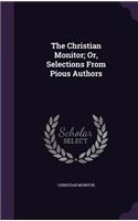 Christian Monitor; Or, Selections From Pious Authors