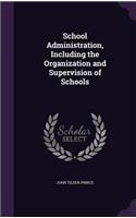 School Administration, Including the Organization and Supervision of Schools