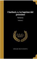 I barbarò, o, Le lagrime del prossimo