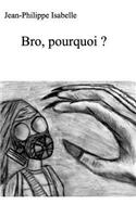 Bro, pourquoi ?