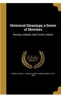 Historical Gleanings; a Series of Sketches
