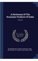 A Dictionary Of The Economic Products Of India; Volume 5