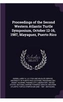 Proceedings of the Second Western Atlantic Turtle Symposium, October 12-16, 1987, Mayaguez, Puerto Rico