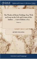 The Works of Henry Fielding, Esq. with an Essay on the Life and Genius of the Author. ... a New Edition. of 12; Volume 12