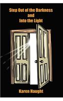 Step Out of the Darkness and into the Light: (English)