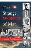 The Strange World of Man: A Guide to Post Mortem Life