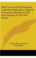 Select Letters Of Christopher Columbus With Other Original Documents Relating To His Four Voyages To The New World