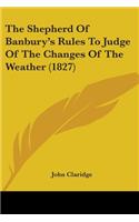 Shepherd Of Banbury's Rules To Judge Of The Changes Of The Weather (1827)